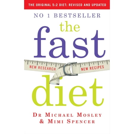 The Fast Diet: Lose Weight Stay Healthy Live Longer - Revised and Updated (Best Healthy Diet To Lose Weight Fast)