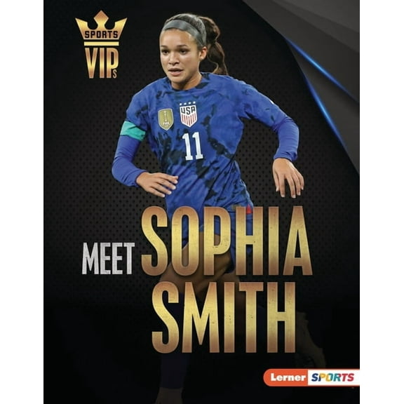Sports Vips (Lerner (Tm) Sports) Meet Sophia Smith: Us Soccer Superstar, (Hardcover)