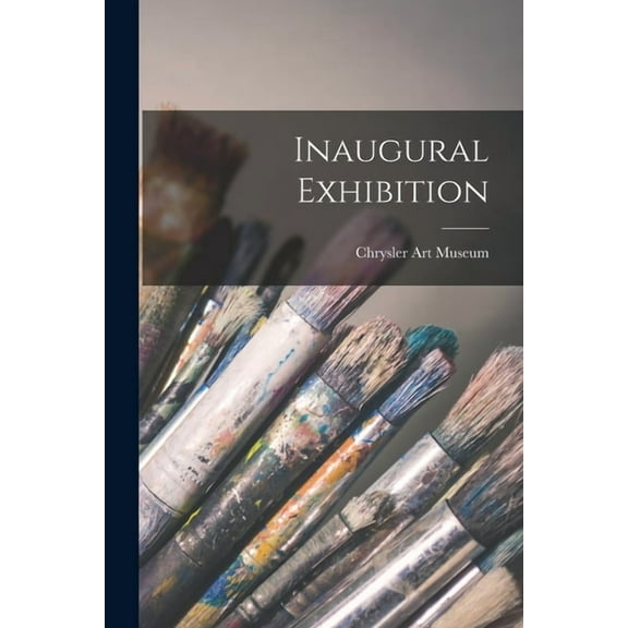 Inaugural Exhibition, (Paperback)