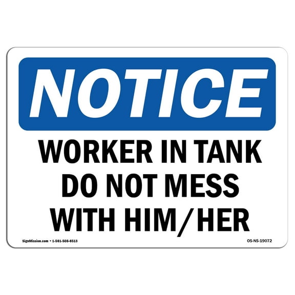 OSHA Notice Sign - Worker In Tank Do Not Mess With Him Her |  Aluminum Sign | Protect Your Business, Work Site, Warehouse & Shop Area |  Made in the USA