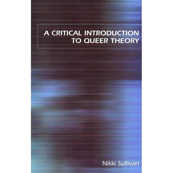 A Critical Introduction to Queer Theory, (Hardcover)