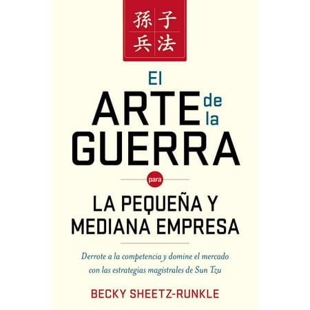 El Arte de la Guerra Para La Pequeña Y Mediana Empresa : Derrote a la Competencia Y Domine El Mercado Con Las Estrategias Magistrales de Sun Tzu (Paperback)