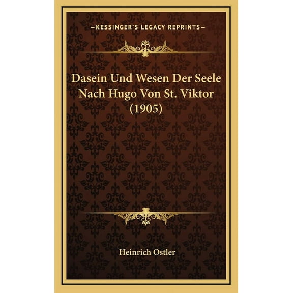 Dasein Und Wesen Der Seele Nach Hugo Von St. Viktor (1905) (Hardcover)