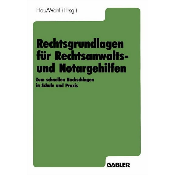 Rechtsgrundlagen FÃ¼r Rechtsanwalts- Und Notargehilfen: Zum Schnellen Nachschlagen in Schule Und PRAXIS, (Paperback)