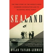 Sealand: The True Story of the World's Most Stubborn Micronation and Its Eccentric Royal Family (Paperback)