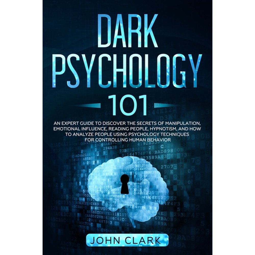 Dark Psychology 101 : An Expert Guide to Discover the Secrets of ...