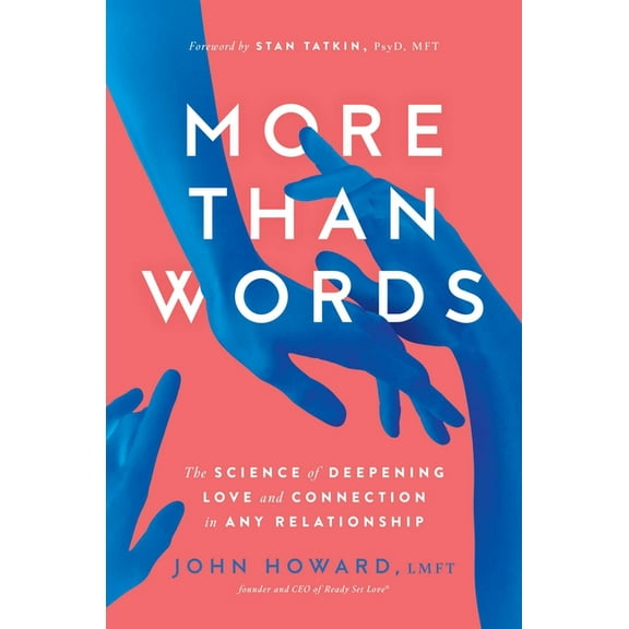 More Than Words: The Science of Deepening Love and Connection in Any Relationship, (Paperback)