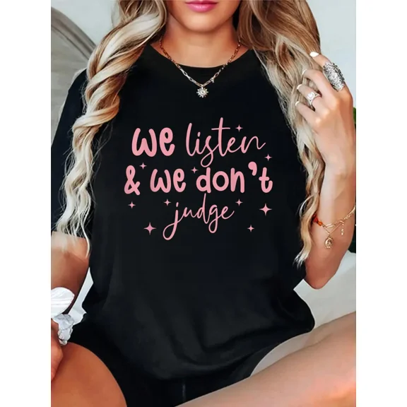 100% Cotton We Listen and We Don't Judge T-Shirt Women's Men's Graphic Tee Casual Tops