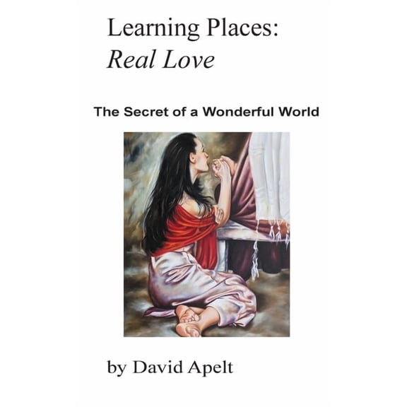 Learning Places Learning Places: Real Love: The Secret of a Wonderful World, Book 3, (Paperback)