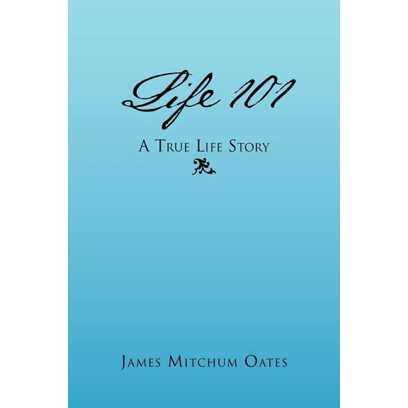 Life 101 - A True Life Story (Paperback)