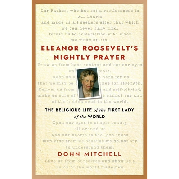 Eleanor Roosevelt's Nightly Prayer: The Religious Life of the First Lady of the World, (Hardcover)