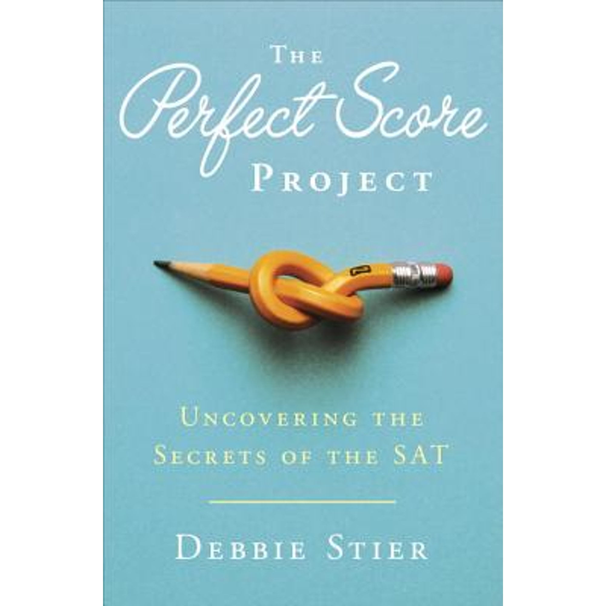 The Perfect Score Project: Uncovering the Secrets of the SAT (Hardcover) by  Debbie Stier - Walmart.com