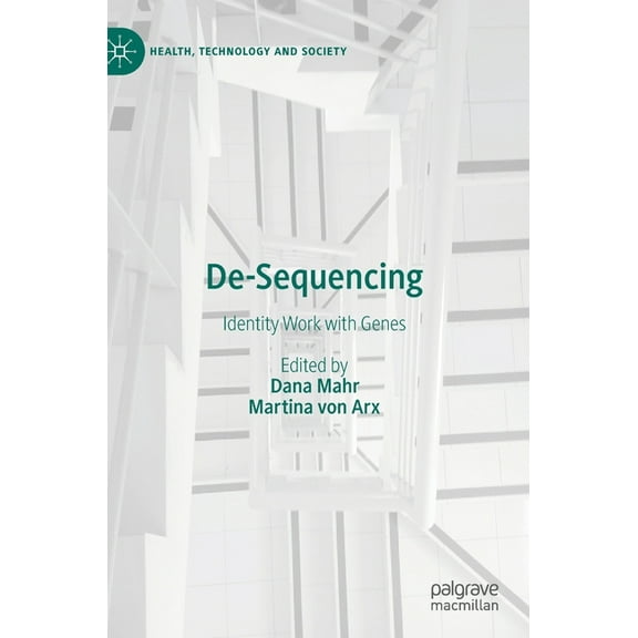 Health, Technology and Society De-Sequencing: Identity Work with Genes, (Hardcover)