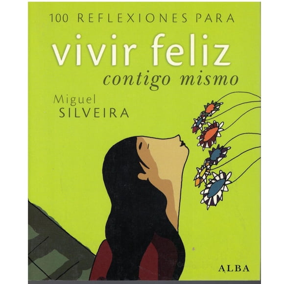 100 Reflexiones PARA VIVIR MEJOR contigo mismo ALBA 9788484284260