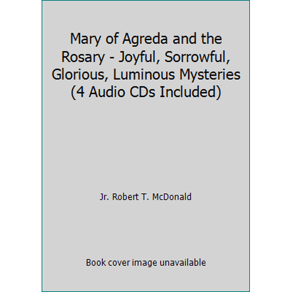 Pre-Owned Mary of Agreda and the Rosary - Joyful, Sorrowful, Glorious, Luminous Mysteries (4 Audio CDs Included) (Paperback) 1424339855 9781424339853