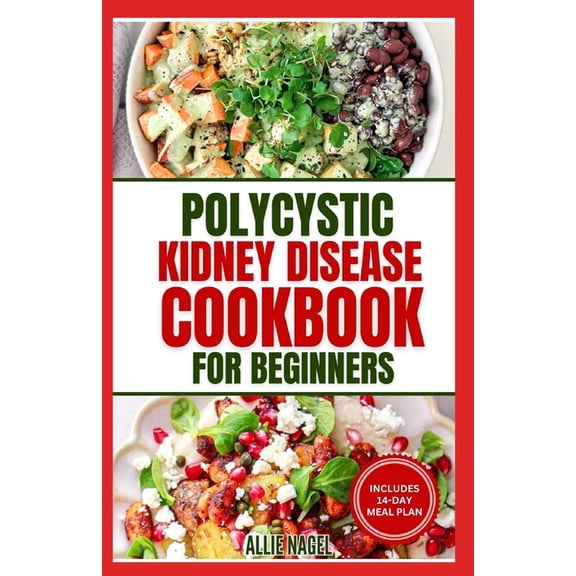 Polycystic Kidney Disease Cookbook for Beginners: Quick, Simple Delicious Low Sodium Low Potassium Diet Recipes and Meal Plan for PKD & CKD Stage 3 (Paperback)