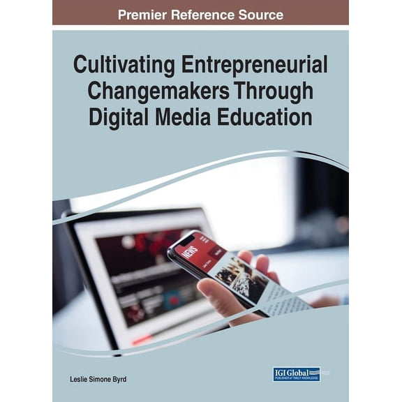 Cultivating Entrepreneurial Changemakers Through Digital Media Education, (Hardcover)