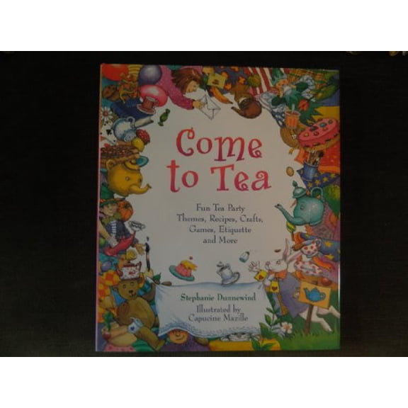 Pre-Owned Come to Tea: Fun Tea Party Themes, Recipes, Crafts, Games, Etiquette and More, 9780806978994, 0806978996, Hardcover,