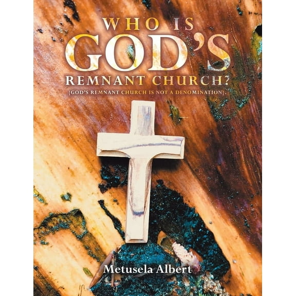 Who Is God's Remnant Church?: {God's Remnant Church Is Not a Denomination}., (Paperback)