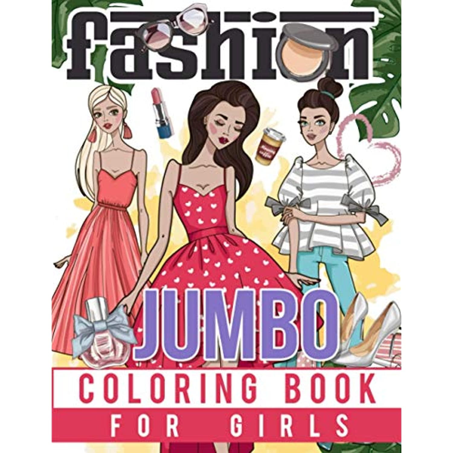 Kids and Teens With Gorgeous Beauty Fashion Style & Other Cute Designs Over 300 Fun Coloring Pages For Girls Fashion Coloring Book for Girls 