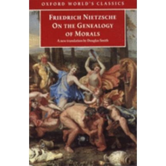 Pre-Owned On the Genealogy of Morals: A Polemic. By way of clarification and supplement to my last book Beyond Good and Evil (Oxford World's Classics) (Paperback) 019283617X 9780192836175