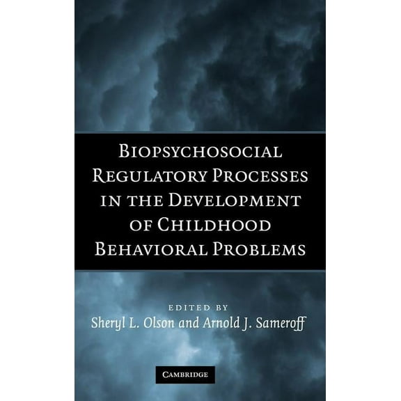 Biopsychosocial Regulatory Processes in the Development of Childhood Behavioral Problems, (Hardcover)