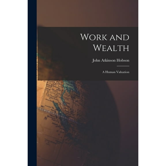 Work and Wealth: A Human Valuation (Paperback)