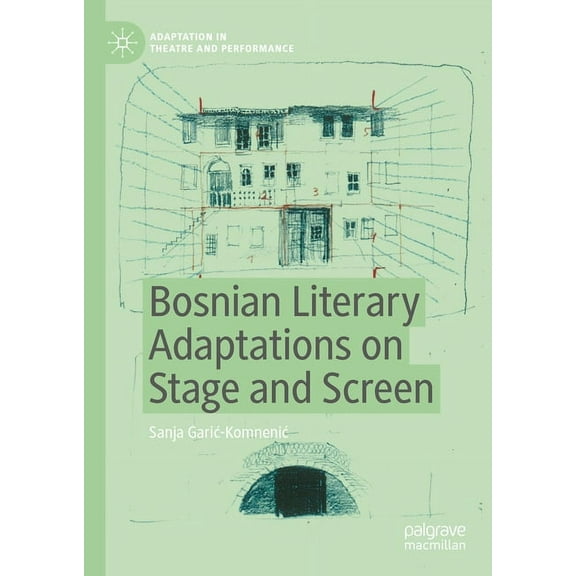 Adaptation in Theatre and Performance Bosnian Literary Adaptations on Stage and Screen, (Hardcover)