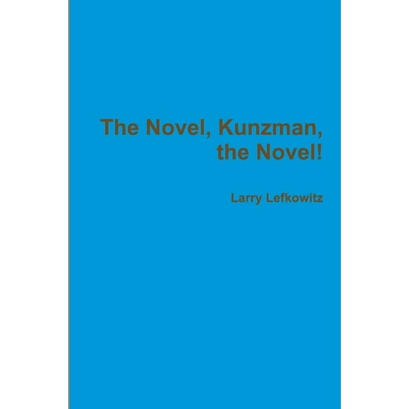 The Novel, Kunzman, the Novel!, (Paperback)