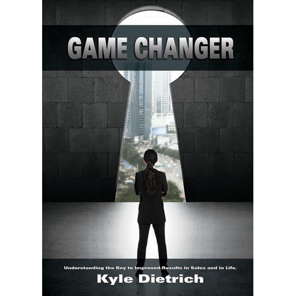 Game Changer: Understanding the Key to Improved Results in Sales and in Life, (Paperback)