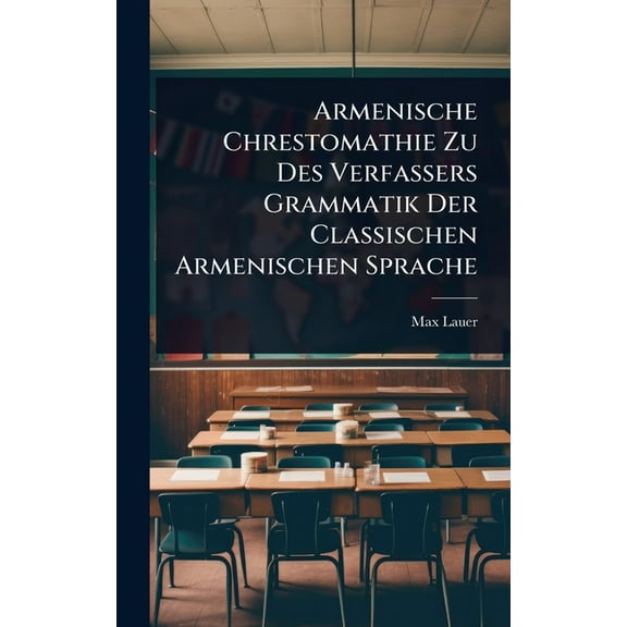 Armenische Chrestomathie Zu Des Verfassers Grammatik Der Classischen Armenischen Sprache, (Hardcover)