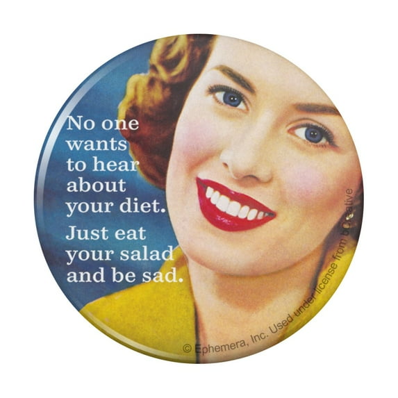 No One Wants to Hear About Your Diet Just Eat Your Salad and Be Sad Funny Humor Pinback Button Pin