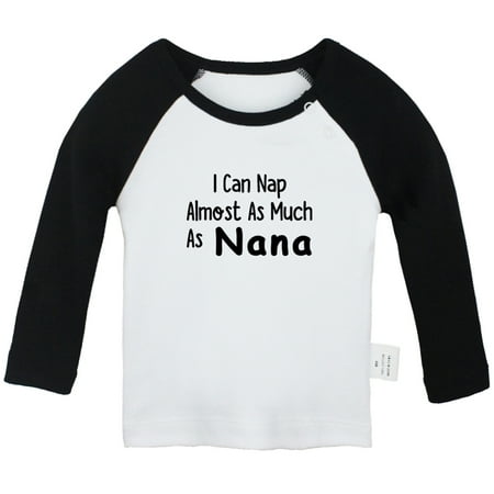 

I Can Nap Almost as Much as Nana Funny T shirt For Baby Newborn Babies T-shirts Infant Tops 0-24M Kids Graphic Tees Clothing (Long Black Raglan T-shirt 12-18 Months)