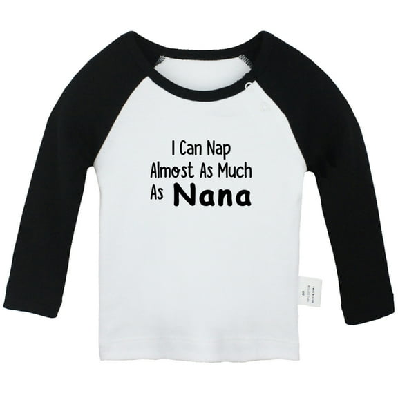 I Can Nap Almost as Much as Nana Funny T shirt For Baby, Newborn Babies T-shirts, Infant Tops, 0-24M Kids Graphic Tees Clothing (Long Black Raglan T-shirt, 0-6 Months)