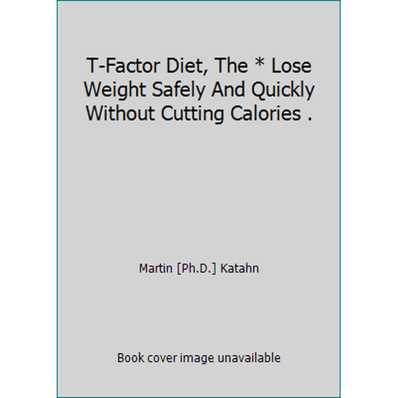 Pre-Owned T-Factor Diet, The * Lose Weight Safely And Quickly Without Cutting Calories . (Paperback) 0553176897 9780553176896