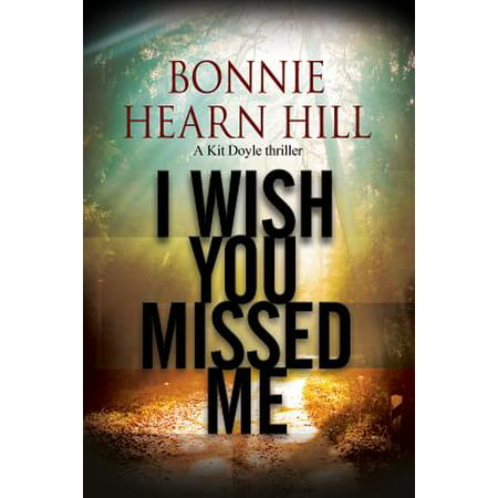 I Wish You Missed Me : A Thriller Set in