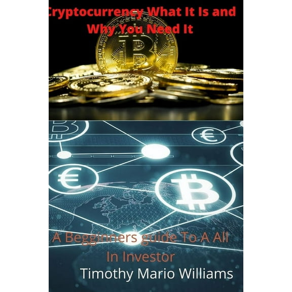 Cryptocurrency What It Is Why You Need It, (Paperback)