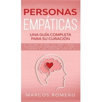 Personas EmpÃ¡ticas -Una guÃ­a completa para su curaciÃ³n: Autodescubrimiento, estrategias de afrontamiento y tÃ©cnicas de s, (Hardcover)