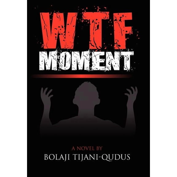 Wtf Moment (Hardcover) by Bolaji Tijani-Qudus