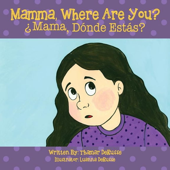 Mamma, Where Are You? Â¿Mama, DÃ³nde EstÃ¡s ?, (Paperback)