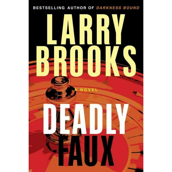 Deadly Faux (Paperback) by Larry Brooks