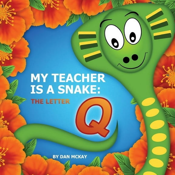 My Teacher Is a Snake My Teacher is a snake the Letter Q, (Paperback)