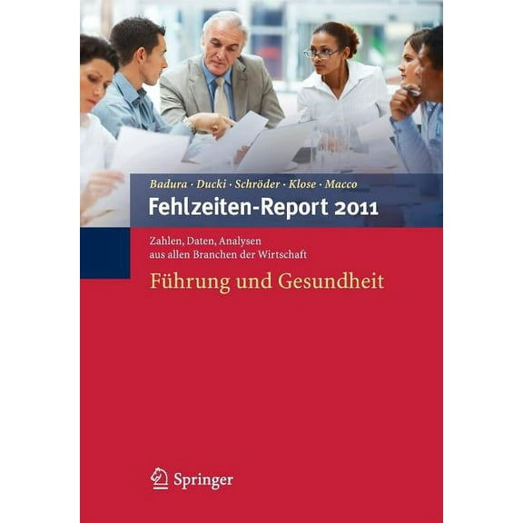 Fehlzeiten-Report Fehlzeiten-Report 2011: Führung Und Gesundheit, Book 2011, (Paperback)