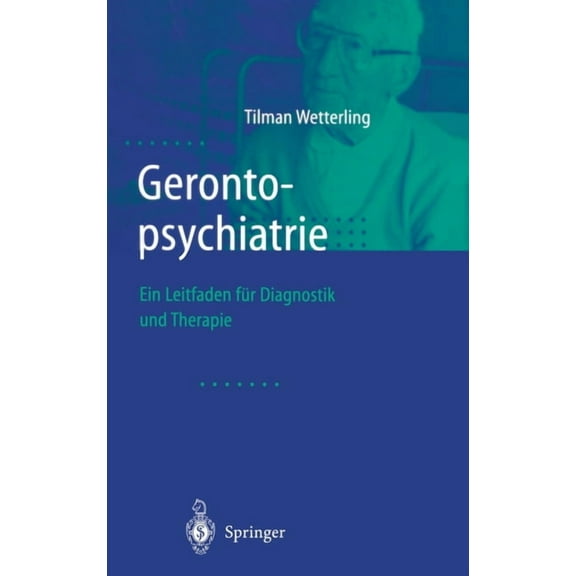Gerontopsychiatrie: Ein Leitfaden Zur Diagnostik Und Therapie, (Hardcover)