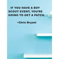 thumbnail image 1 of You're Going To Get A Patch - Chris Bryant Quote Boys Scouts Inspiration Motivation Quotes Custom Wall Decal for Bedroom Home Room Walls Vinyl Art Design Decor Sticker Decoration Size (20x40 inch), 1 of 1