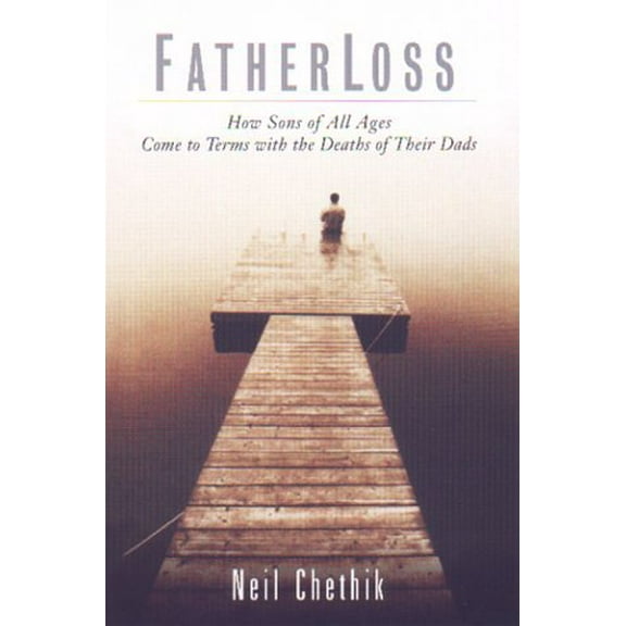 Fatherloss : How Sons of All Ages Come to Terms with the Deaths of Their Dads (Hardcover)