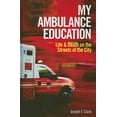 thumbnail image 1 of Pre-Owned My Ambulance Education: Life and Death on the Streets of the City (Hardcover) 1554074649 9781554074648, 1 of 1