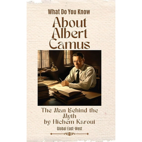 About Albert Camus: The Man Behind the Myth, (Paperback)