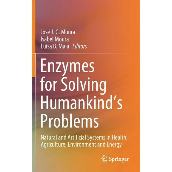 Enzymes for Solving Humankind's Problems: Natural and Artificial Systems in Health, Agriculture, Environment and Energy, (Hardcover)