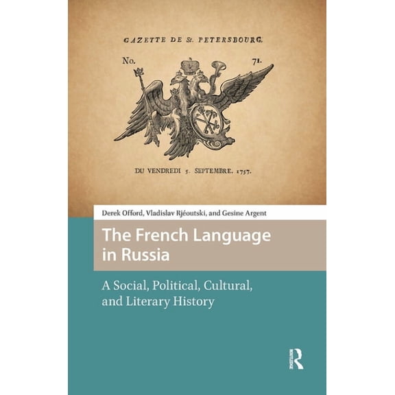 Languages and Culture in History The French Language in Russia: A Social, Political, Cultural, and Literary History, (Hardcover)
